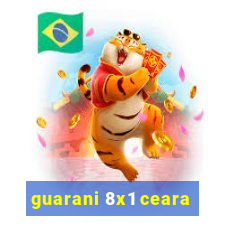 guarani 8x1 ceara